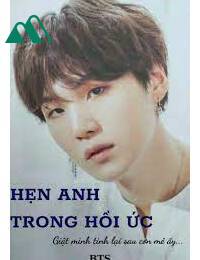 Hẹn Anh Trong Hồi Ức Bts Yoongi FULL