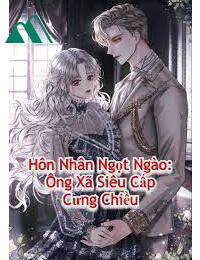 Hôn Nhân Ngọt Ngào Ông Xã Siêu Cấp Cưng Chiều