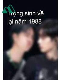 Trọng Sinh Về Lại Năm 1988