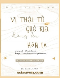 Vị Thái Tử Què Kia Đứng Lên Hôn Ta