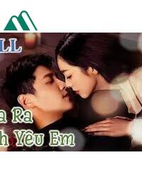 Hóa Ra Anh Vẫn Luôn Yêu Em FULL