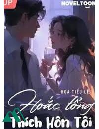 Hoắc Tổng Thích Hôn Tôi