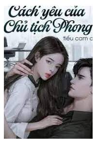 Hoan Hoan Ái - Cách Yêu Của Chủ Tịch Phong