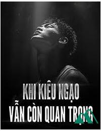 Khi Kiêu Ngạo Vẫn Còn Quan Trọng