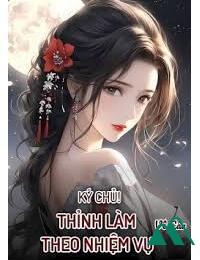 Ký Chủ Thỉnh Làm Theo Nhiệm Vụ