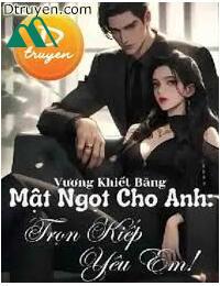 Mật Ngọt Cho Anh Trọn Kiếp Yêu Em!