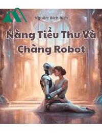 Nàng Tiểu Thư Và Chàng Robot FULL