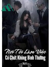 Nơi Tôi Làm Việc Có Chút Không Bình Thường