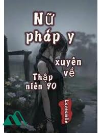 Nữ Pháp Y Xuyên Về Thập Niên 90