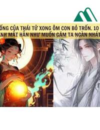 Phú Bà Ôm Con Của Thái Tử Bỏ Trốn