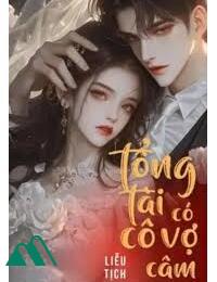 Tổng Tài Có Cô Vợ Câm