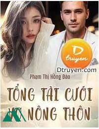 Tổng Tài Cưới Vợ Nông Thôn