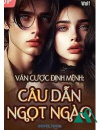 Ván Cược Định Mệnh Câu Dẫn Ngọt Ngào